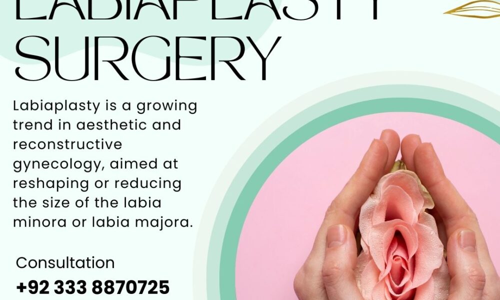 Safe and effective labiaplasty surgery in Pakistan to enhance the appearance and comfort of the labia.