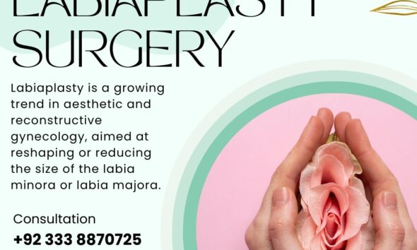 Safe and effective labiaplasty surgery in Pakistan to enhance the appearance and comfort of the labia.